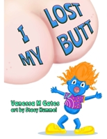 I Lost My Butt 0998931292 Book Cover