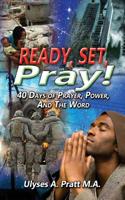 Ready, Set, Pray!: 40 Days of Prayer, Power, and the Word 1986695255 Book Cover