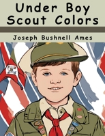 Under Boy Scout Colors 1505329493 Book Cover