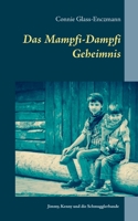 Das Mampfi-Dampfi Geheimnis: Phil Philadelphia, Jimmy, Kenny und die Schmugglerbande (German Edition) 3751979425 Book Cover