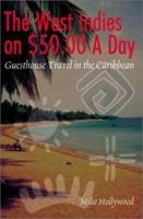 The West Indies on $50.00 a Day: Guesthouse Travel in the Caribbean 0595150101 Book Cover