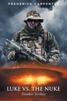 Luke Vs. the Nuke: Forsaken Territory B0BXVQYWNS Book Cover