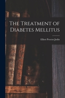 The Treatment of Diabetes Mellitus 1016832508 Book Cover