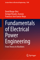 Fundamentals of Electrical Power Engineering: From Theory to Machines (Lecture Notes in Electrical Engineering, 1540) 3032189039 Book Cover