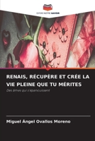 Renais, Récupère Et Crée La Vie Pleine Que Tu Mérites (French Edition) 6630141970 Book Cover