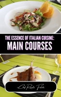 The Essence of Italian Cuisine: Main Courses B0CPPFPS3K Book Cover