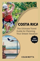 COSTA RICA: The Ultimate Travel Guide for Planning Your Dream Vacation 2023 Beyond B0CH2BKX9S Book Cover