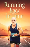 Running Back In Time: Discovering the Formula to Beat the Aging Process and Get Younger (Younger Than Ever) B088Y29MG2 Book Cover