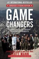Game Changers (Abridged Citizens Edition): Going Local to Defeat Violent Extremists 1978442971 Book Cover