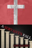 A Servant's Fall 1517116481 Book Cover