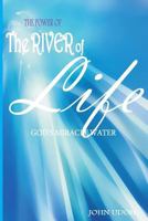 The Power of the River of Life: God's Miracles Water 172248425X Book Cover