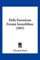 Della Esecuzione Forzata Immobiliare (1907) 1160420068 Book Cover