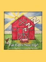 Fat Ed Is Not Up! 1636612512 Book Cover