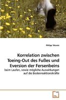 Korrelation zwischen Toeing-Out des Fußes und Eversion der Fersenbeins: beim Laufen, sowie mögliche Auswirkungen auf die Bodenreaktionskräfte 3639253833 Book Cover