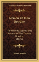 Memoir Of John Bowdler: To Which Is Added Some Account Of The Thomas Bowdler 1165488833 Book Cover