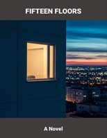 Fifteen Floors: A Novel B0G7J3QD8D Book Cover