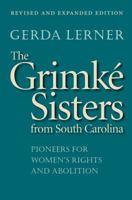 The Grimke Sisters from South Carolina: Pioneers for Women's Rights and Abolition 0805203214 Book Cover