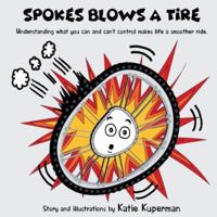 Spokes Blows a Tire: Children's Book About Self-Regulating and Empowering Yourself (Spokes the Wheel - Laugh, Learn & Grow) 1069170151 Book Cover