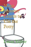 Maga Monster Learns to Use the Potty B0BW31G9DZ Book Cover