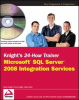 Knight's 24-Hour Trainer: Microsoft SQL Server 2008 Integration Services (Wrox Programmer to Programmer) 0470496924 Book Cover