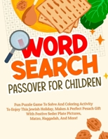 Word Search Passover For Children: Fun Puzzle Game To Solve And Coloring Activity To Enjoy This Jewish Holiday, Makes A Perfect Pesach Gift With ... Plate Pictures, Matzo, Haggadah, And More! B0915PMVL8 Book Cover