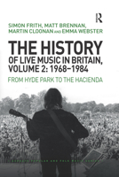 The History of Live Music in Britain, Volume II, 1968-1984: From Hyde Park to the Hacienda 0367660539 Book Cover