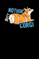 Nothin' Butt Corgi: 120 Pages I 6x9 I Monthly Planner I Funny Canine & Statement Shirts & Gifts 1692617036 Book Cover