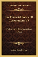 The Financial Policy Of Corporations: Failure And Reorganization 1146692846 Book Cover