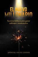 EL NUEVO MILLONARIO: Secretos bíblicos para ganar millones y mantenerlos! 1732076278 Book Cover