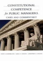 Constitutional Competence for Public Managers: A Casebook 0875814255 Book Cover