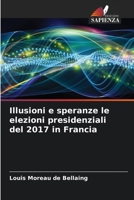 Illusioni e speranze le elezioni presidenziali del 2017 in Francia (Italian Edition) 6630009487 Book Cover