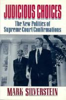 Judicious Choices: The New Politics of the Supreme Court Confirmations