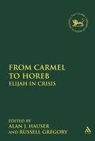 From Carmel to Horeb: Elijah in Crisis 1850751285 Book Cover