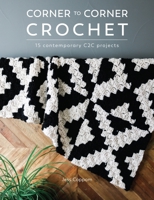 Corner to Corner Crochet: 15 Contemporary C2c Projects 144630714X Book Cover