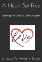 A Heart Set Free: Opening The Door To Love And Light B0F6YNZYQ8 Book Cover