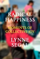 Radical Happiness: Moments of Collective Joy 1786631547 Book Cover