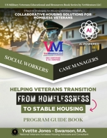Collaborative Housing Solutions for Homeless Veterans - empowered by AI: Veterans Homeless Housing Guidebook for Case Managers, Social Workers and ... and Resources Book Series by VetMentors LLC) B0DZ388SKY Book Cover