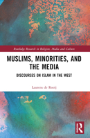 Muslims, Minorities, and the Media: Discourses on Islam in the West 1032387459 Book Cover