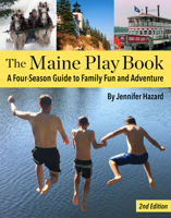 The Maine Play Book: A Four-Season Guide to Family Fun and Adventure 1952143152 Book Cover