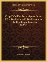Coup-D'Oeil Sur Les Assignats Et Sur L'Etat Des Finances Et Des Ressources de La Republique Francaise 1104725266 Book Cover