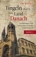 Tingeln durch das Land Danach – Band 1: Erzählungen vom Aufwachsen in einer verstörten Zeit 3991077426 Book Cover