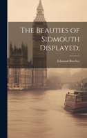 The Beauties of Sidmouth Displayed; 1022442139 Book Cover