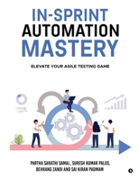 In-Sprint Automation Mastery: Elevate Your Agile Testing Game B0DRD1WDTF Book Cover