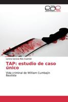 TAP: estudio de caso único: Vida criminal de William Cumbajín Bautista 6139092515 Book Cover