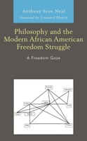 Philosophy and the Modern African American Freedom Struggle: A Freedom Gaze 1793640513 Book Cover