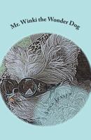 Mr. Winki the Wonder Dog 1721980814 Book Cover