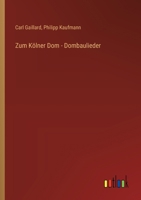 Zum Kölner Dom - Dombaulieder 3368672592 Book Cover