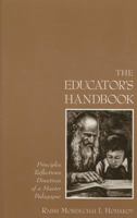 The Educator's Handbook: Principles, Reflections, Directives, of a Master Pedagogue 0826606881 Book Cover