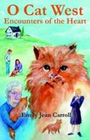 O Cat West: Encounters of the Heart 1587362163 Book Cover