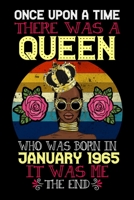 Once Upon A Time There Was A Queen Who Was Born In January 1965 It Was Me The End: Zodiac Gifts for Women - 55th January Birthday Gift Notebook for Girls 1652840818 Book Cover
